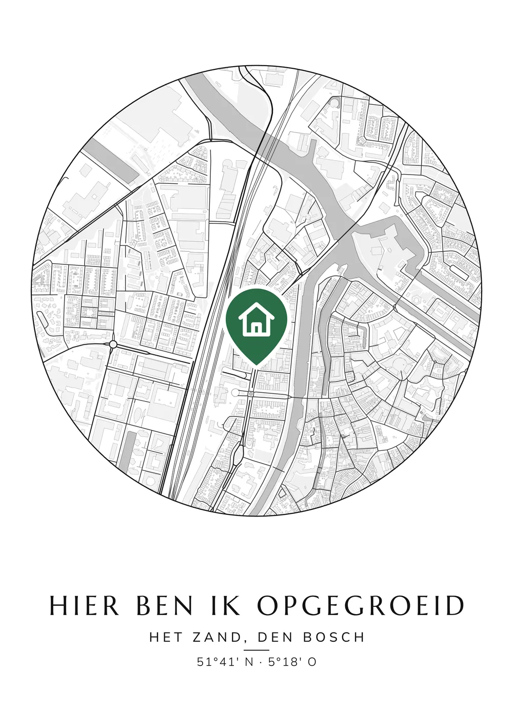 Gepersonaliseerde poster van Den Bosch met een ronde kaart, een groot huisje in Het Zand en de titel Hier ben ik opgegroeid